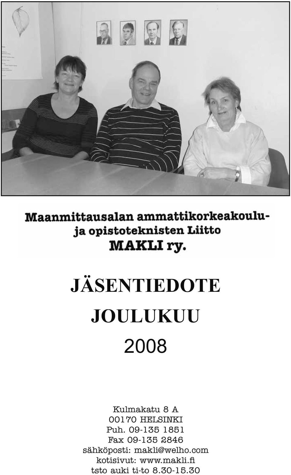 09-135 1851 Fax 09-135 2846 sähköposti: