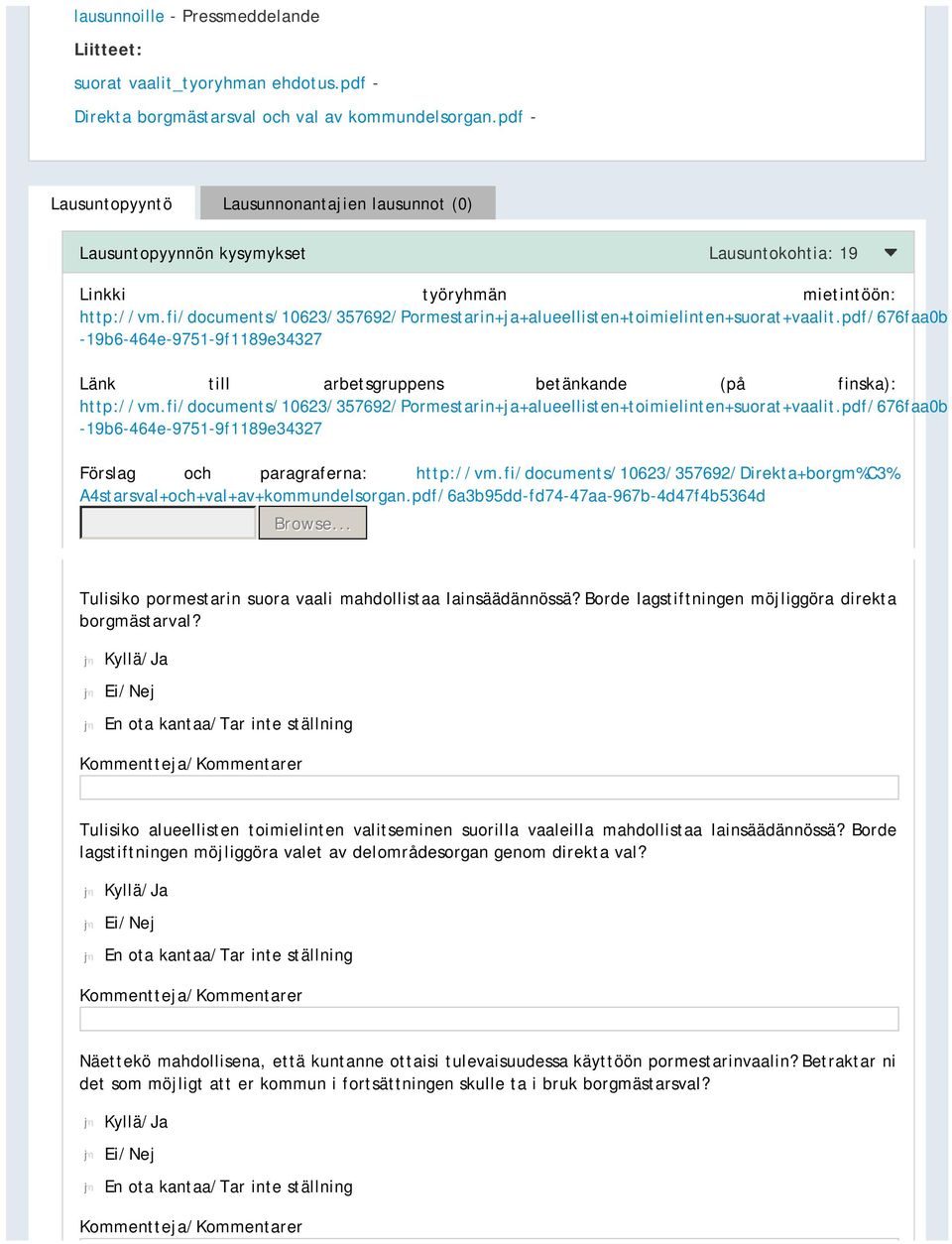 fi/documents/10623/357692/pormestarin+ja+alueellisten+toimielinten+suorat+vaalit.pdf/676faa0b -19b6-464e-9751-9f1189e34327 Länk till arbetsgruppens betänkande (på finska): http://vm.