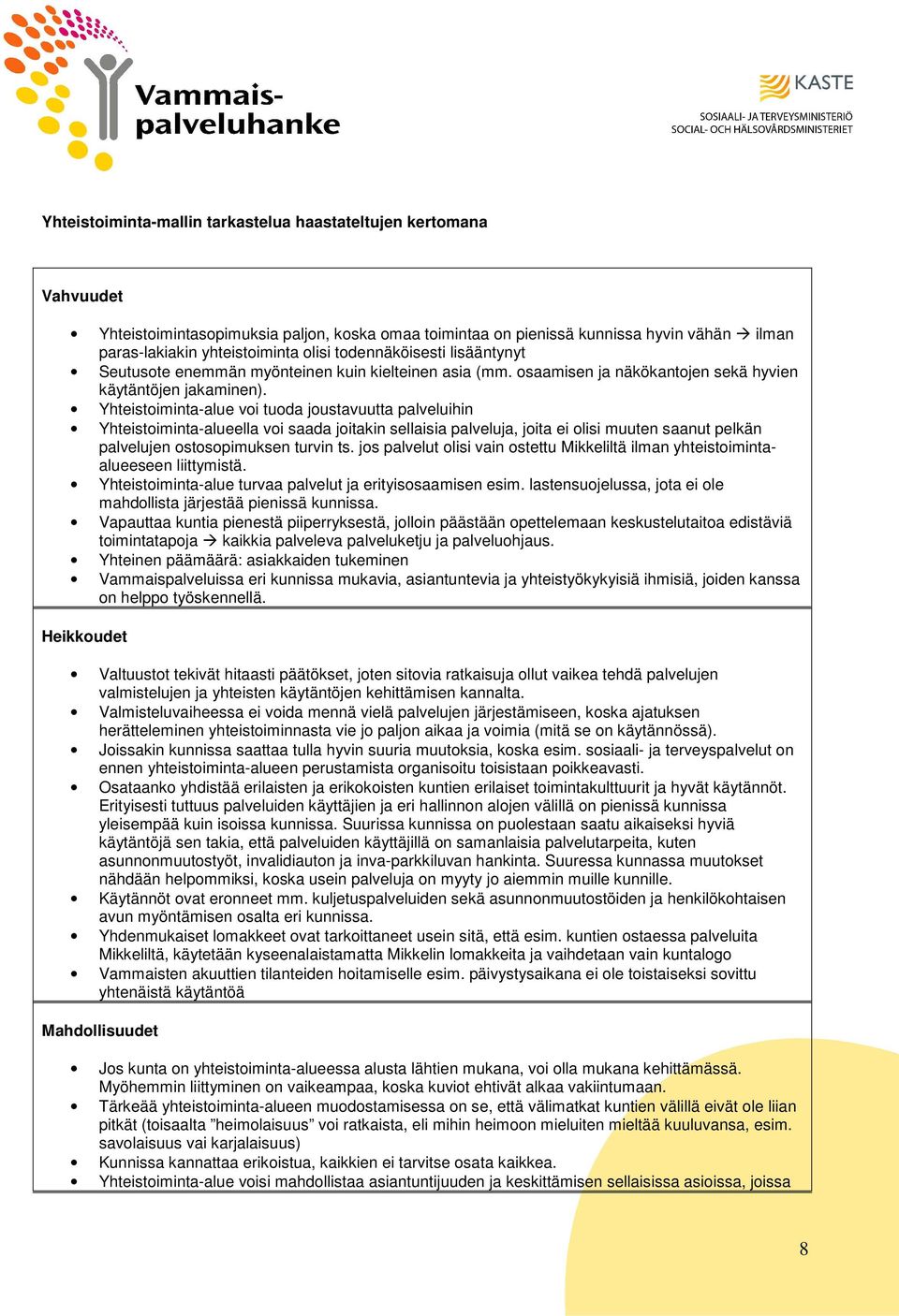 Yhteistiminta-alue vi tuda justavuutta palveluihin Yhteistiminta-alueella vi saada jitakin sellaisia palveluja, jita ei lisi muuten saanut pelkän palvelujen stspimuksen turvin ts.