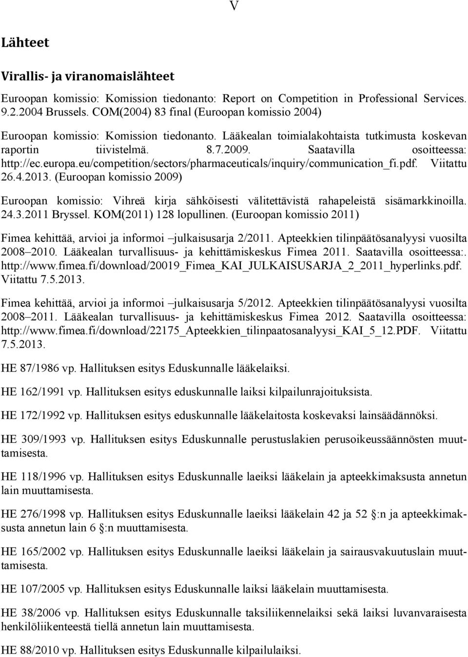 europa.eu/competition/sectors/pharmaceuticals/inquiry/communication_fi.pdf. Viitattu 26.4.2013.