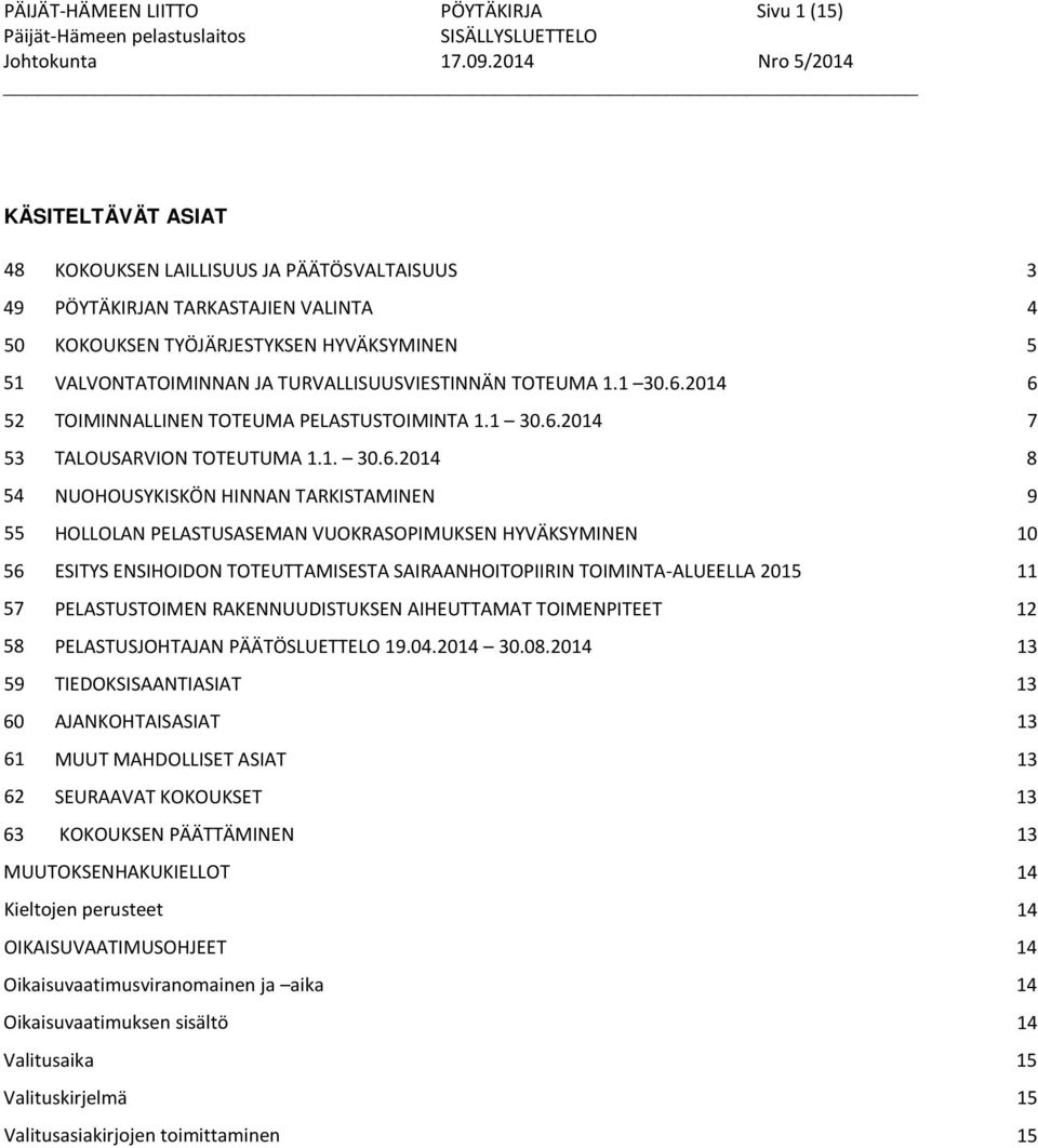 TURVALLISUUSVIESTINNÄN TOTEUMA 1.1 30.6.