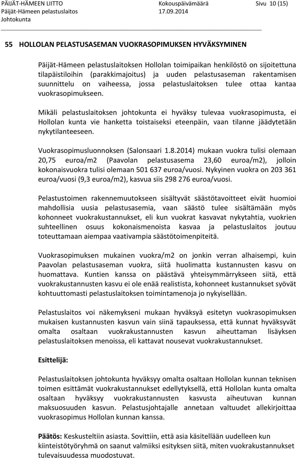 pelastusaseman rakentamisen suunnittelu on vaiheessa, jossa pelastuslaitoksen tulee ottaa kantaa vuokrasopimukseen.