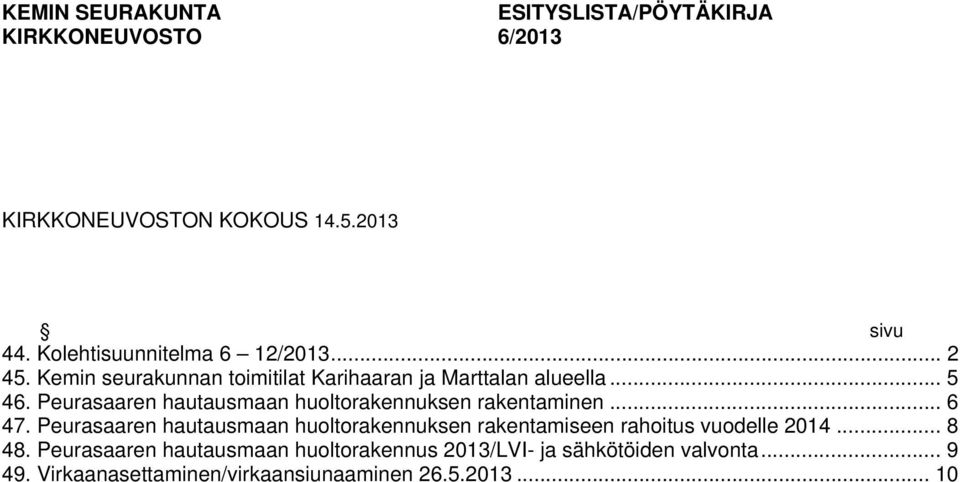 Peurasaaren hautausmaan huoltorakennuksen rakentaminen... 6 47.