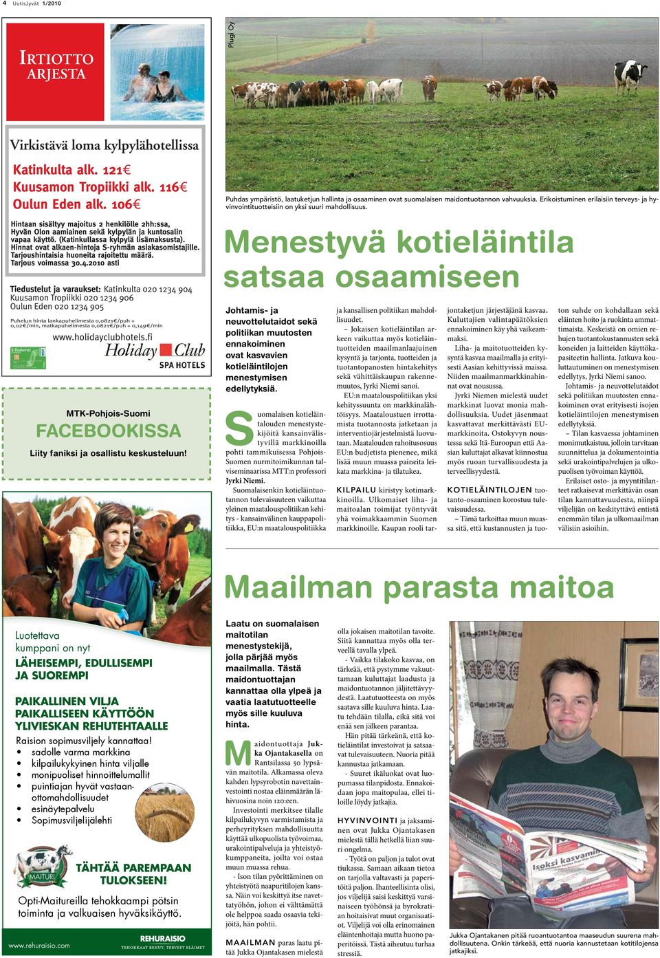 Menestyvä kotieläintila satsaa osaamiseen MTK-Pohjois-Suomi FACEBOOKISSA Liity faniksi ja osallistu keskusteluun!