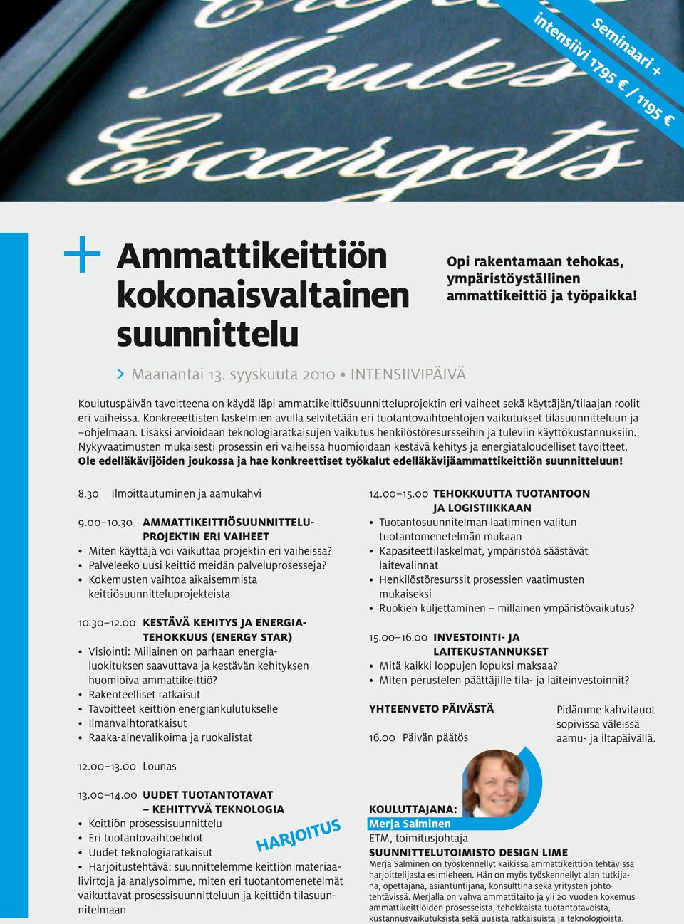 Koulutuspäivän tavoitteena on käydä läpi ammattikeittiösuunnitteluprojektin eri vaiheet sekä käyttäjän/tilaajan roolit eri vaiheissa.