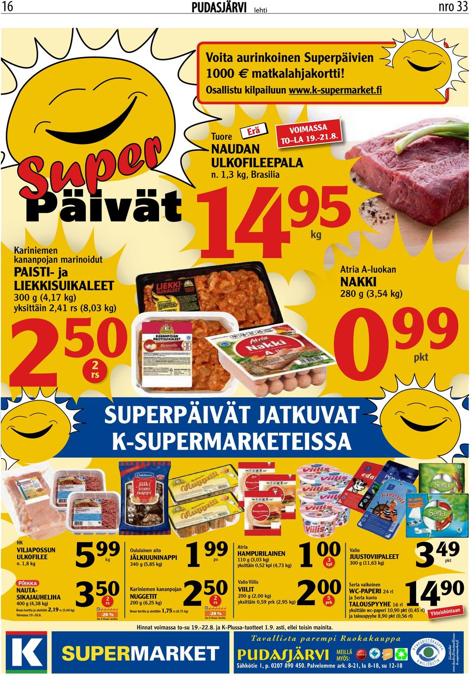 g (3,54 g) 0 99 SUPERPÄIVÄ KUVA K-SUPERMARKEEISSA HK LPOSSUN ULKOFILEE n.,8 