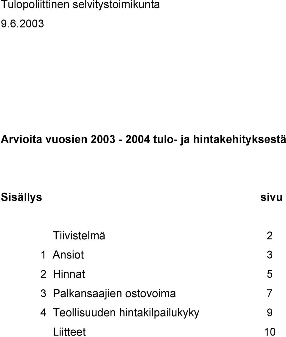 hintakehityksestä Sisällys sivu Tiivistelmä 2 1 Ansiot