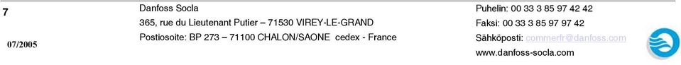 - France Puhelin: 00 33 3 85 97 42 42 Faksi: 00 33 3 85 97