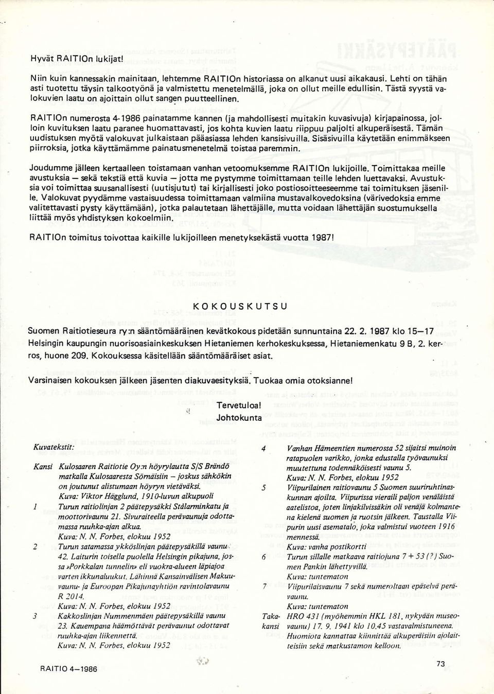 tlaltlon nurerosta 41986 painatamme kannen (ja mahdollisestimuitakin kuvasivuja) kiriapainossa, iol loin kuvituksen laatu paränee huomattavasti, ios kohta kuvien laatu riippuu paljolti alkupeåis stå.