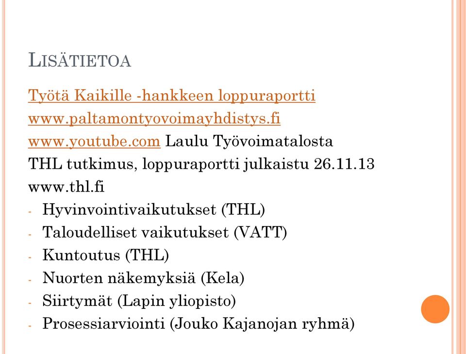 fi - Hyvinvointivaikutukset (THL) - Taloudelliset vaikutukset (VATT) - Kuntoutus (THL) -