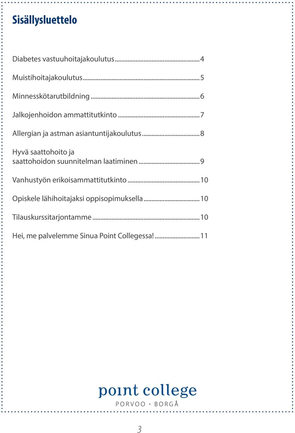 ..8 Hyvä saattohoito ja saattohoidon suunnitelman laatiminen...9 Vanhustyön erikoisammattitutkinto.