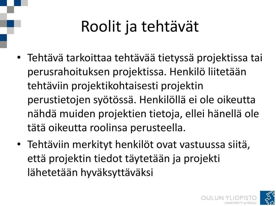 Henkilöllä ei ole oikeutta nähdä muiden projektien tietoja, ellei hänellä ole tätä oikeutta roolinsa