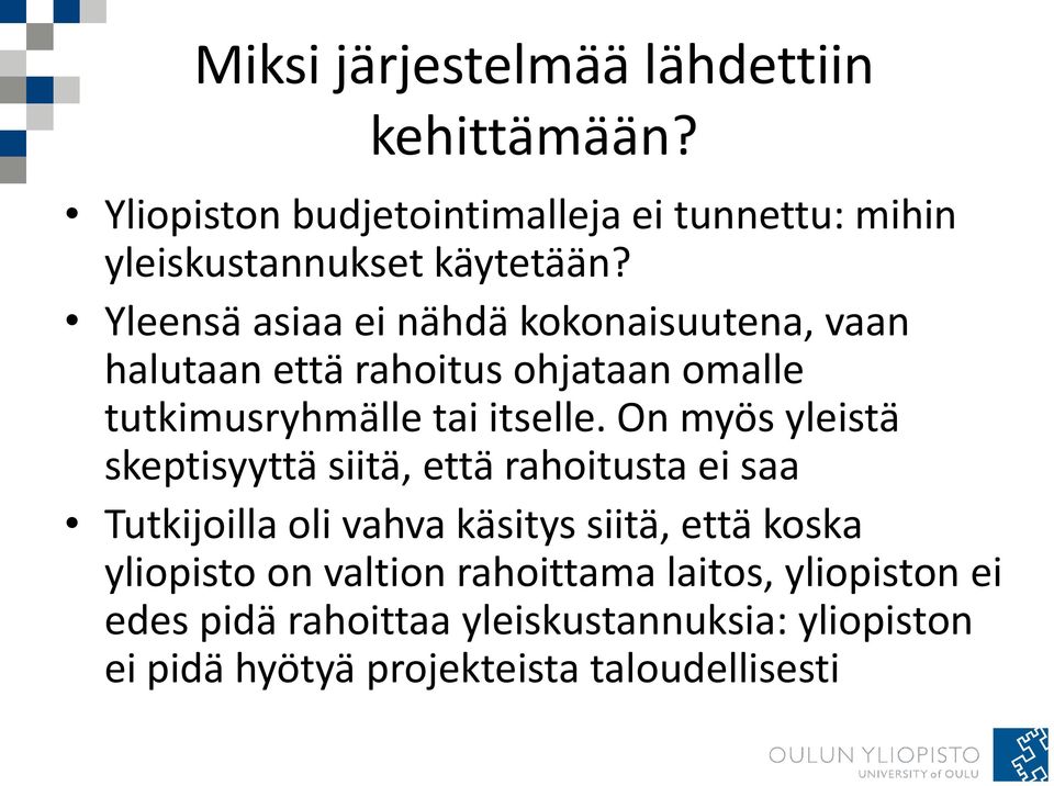 On myös yleistä skeptisyyttä siitä, että rahoitusta ei saa Tutkijoilla oli vahva käsitys siitä, että koska yliopisto on