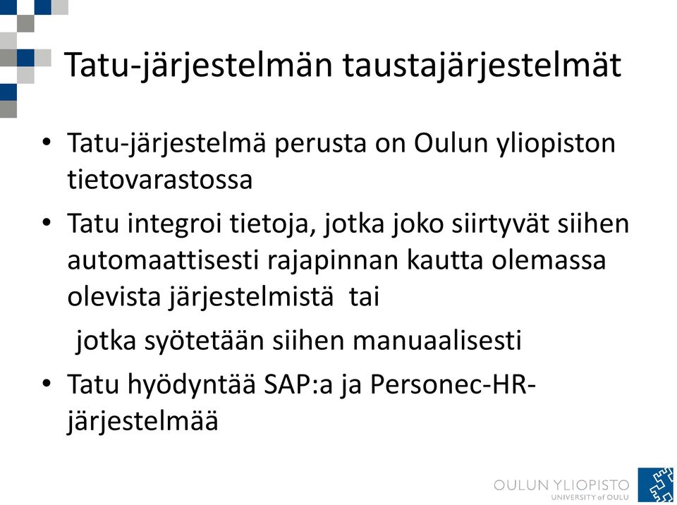 siihen automaattisesti rajapinnan kautta olemassa olevista järjestelmistä