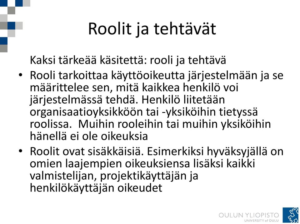 Henkilö liitetään organisaatioyksikköön tai -yksiköihin tietyssä roolissa.