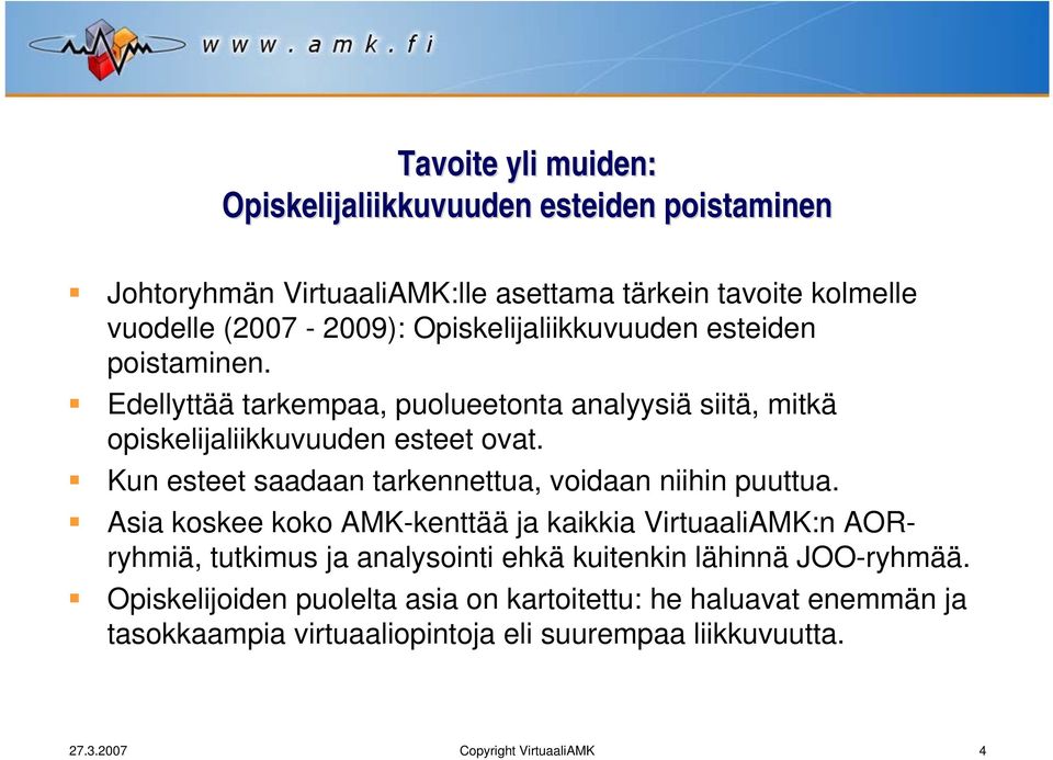 Kun esteet saadaan tarkennettua, voidaan niihin puuttua.