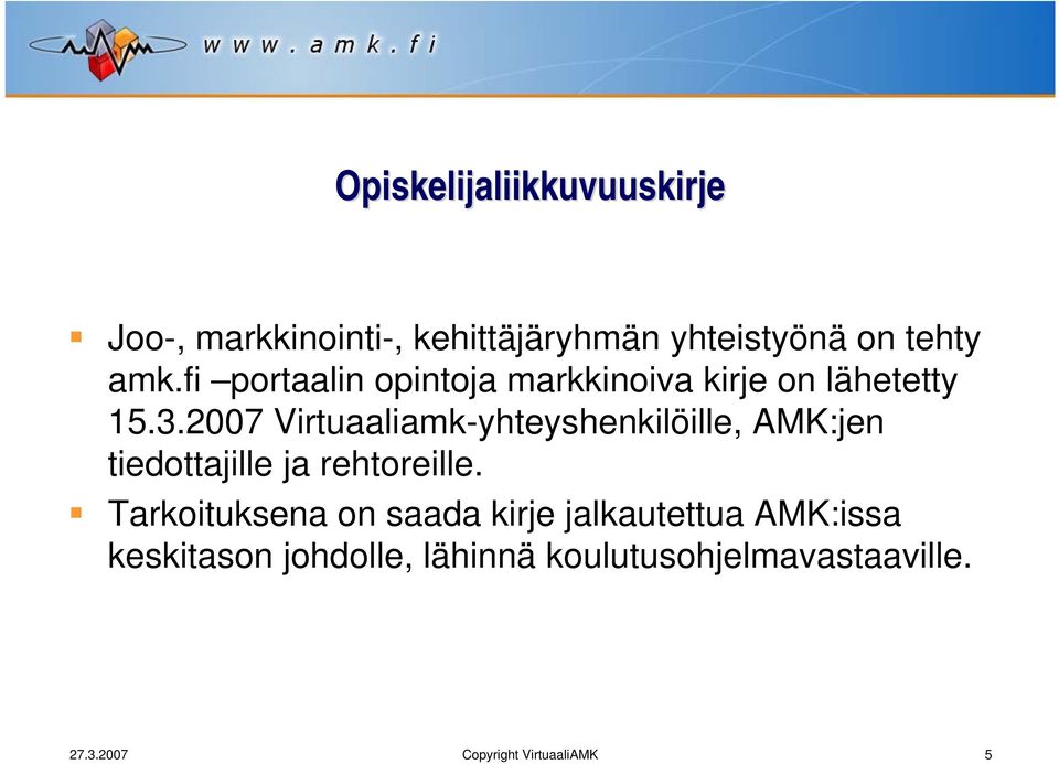 2007 Virtuaaliamk-yhteyshenkilöille, AMK:jen tiedottajille ja rehtoreille.