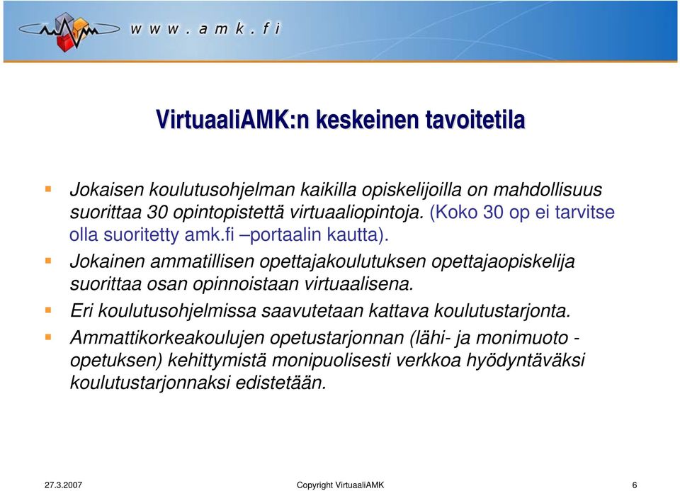 Jokainen ammatillisen opettajakoulutuksen opettajaopiskelija suorittaa osan opinnoistaan virtuaalisena.