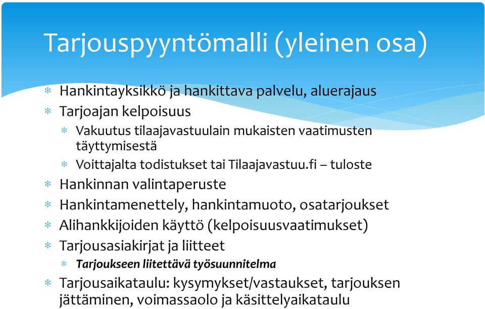 fi tuloste Hankinnan valintaperuste Hankintamenettely, hankintamuoto, osatarjoukset Alihankkijoiden käyttö