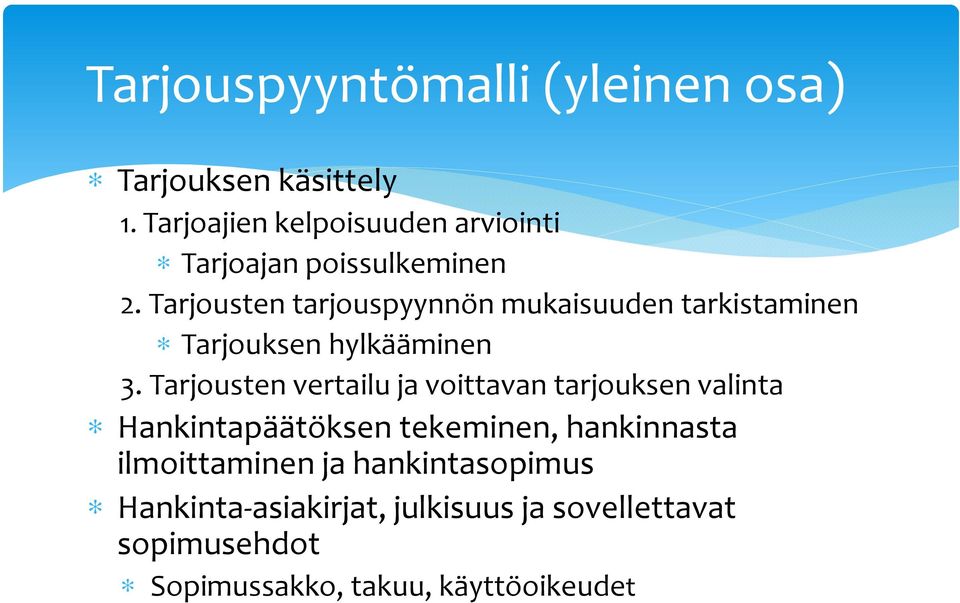 Tarjousten tarjouspyynnön mukaisuuden tarkistaminen Tarjouksen hylkääminen 3.