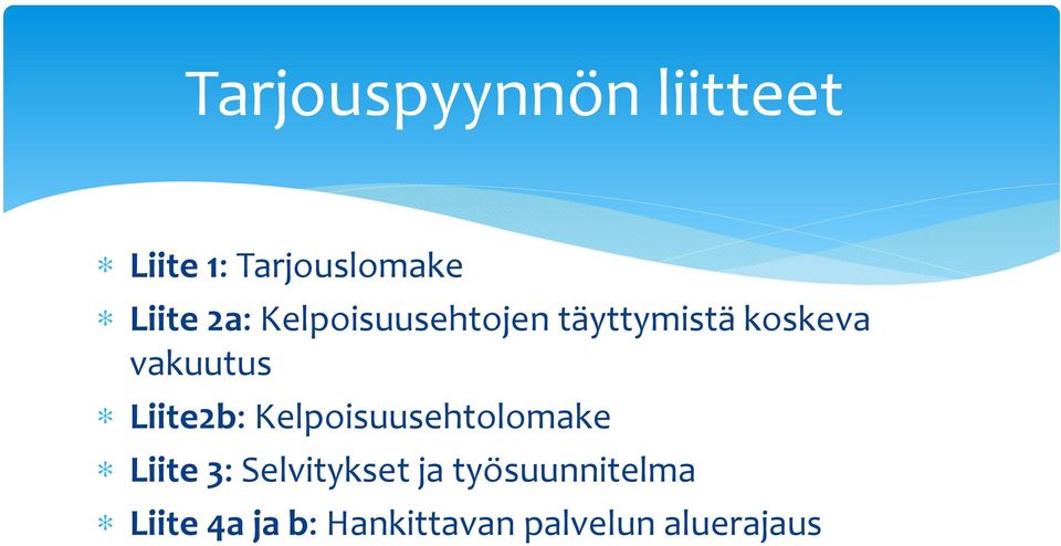 Liite2b: Kelpoisuusehtolomake Liite 3: Selvitykset ja