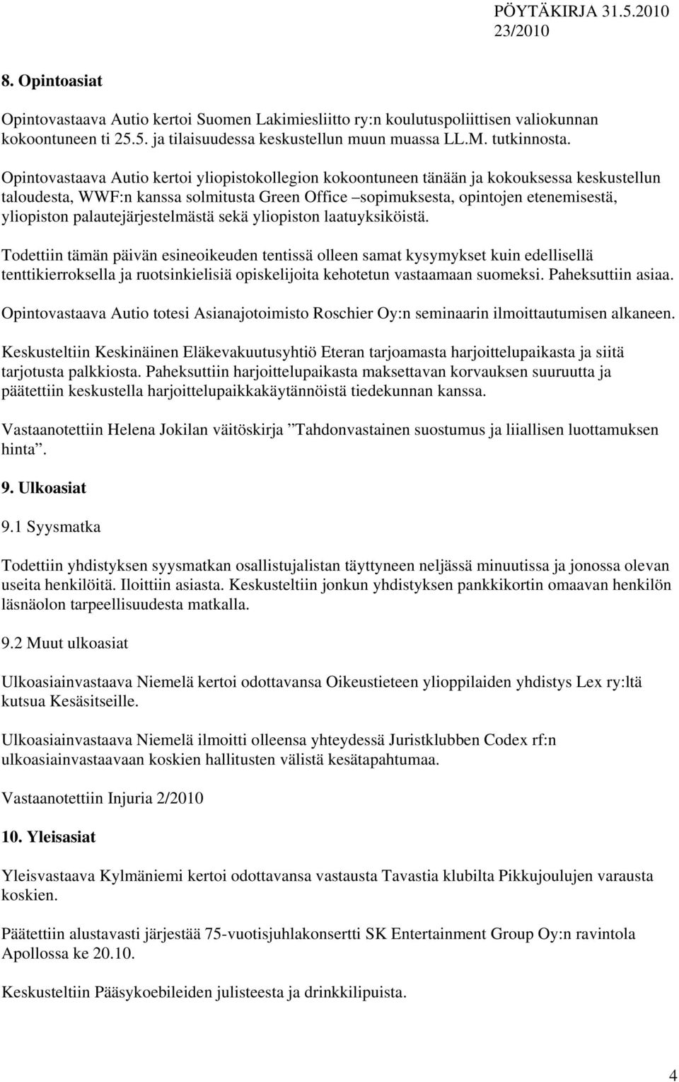 palautejärjestelmästä sekä yliopiston laatuyksiköistä.