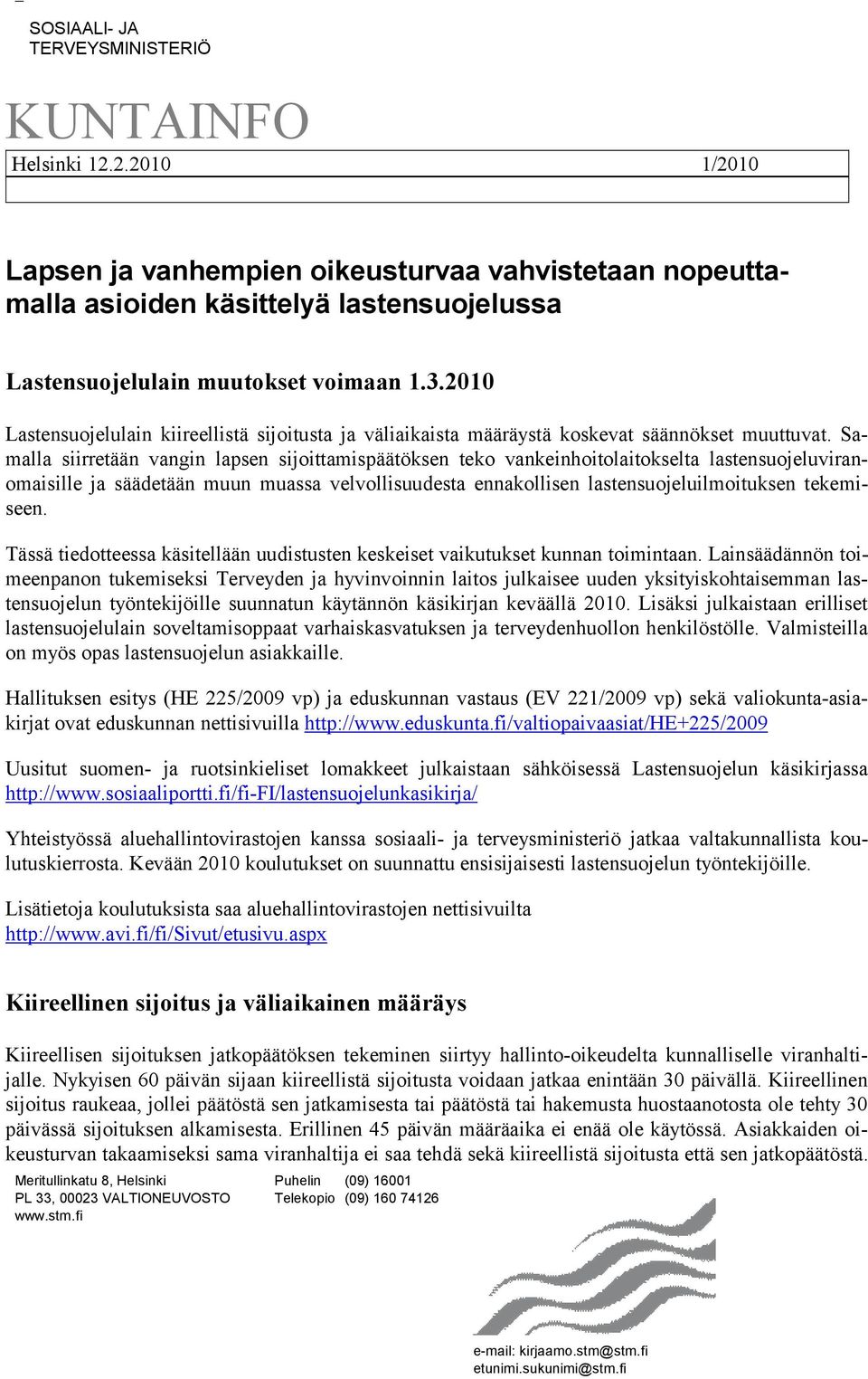 2010 Lastensuojelulain kiireellistä sijoitusta ja väliaikaista määräystä koskevat säännökset muuttuvat.