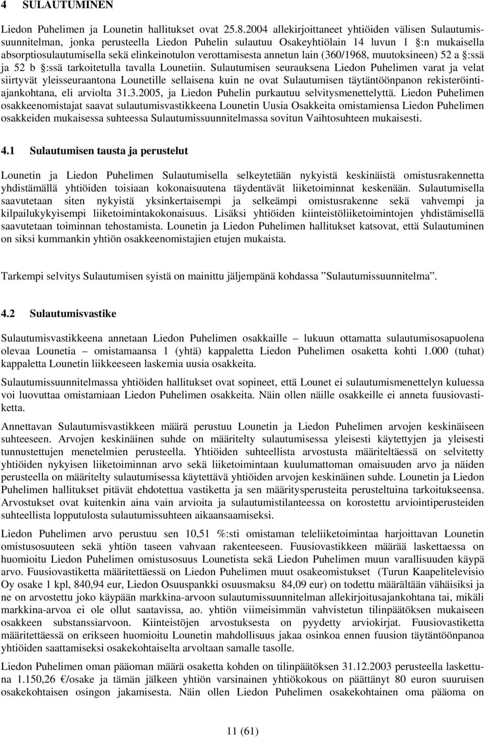 verottamisesta annetun lain (360/1968, muutoksineen) 52 a :ssä ja 52 b :ssä tarkoitetulla tavalla Lounetiin.