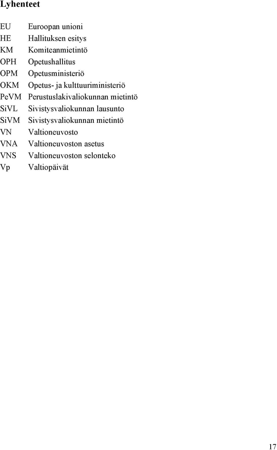 Perustuslakivaliokunnan mietintö SiVL Sivistysvaliokunnan lausunto SiVM