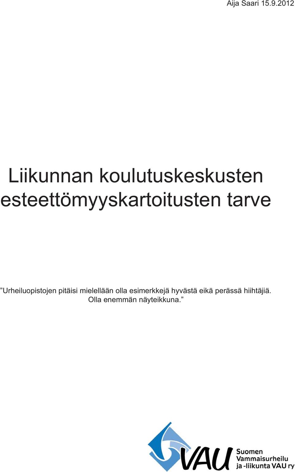 esteettömyyskartoitusten tarve Urheiluopistojen