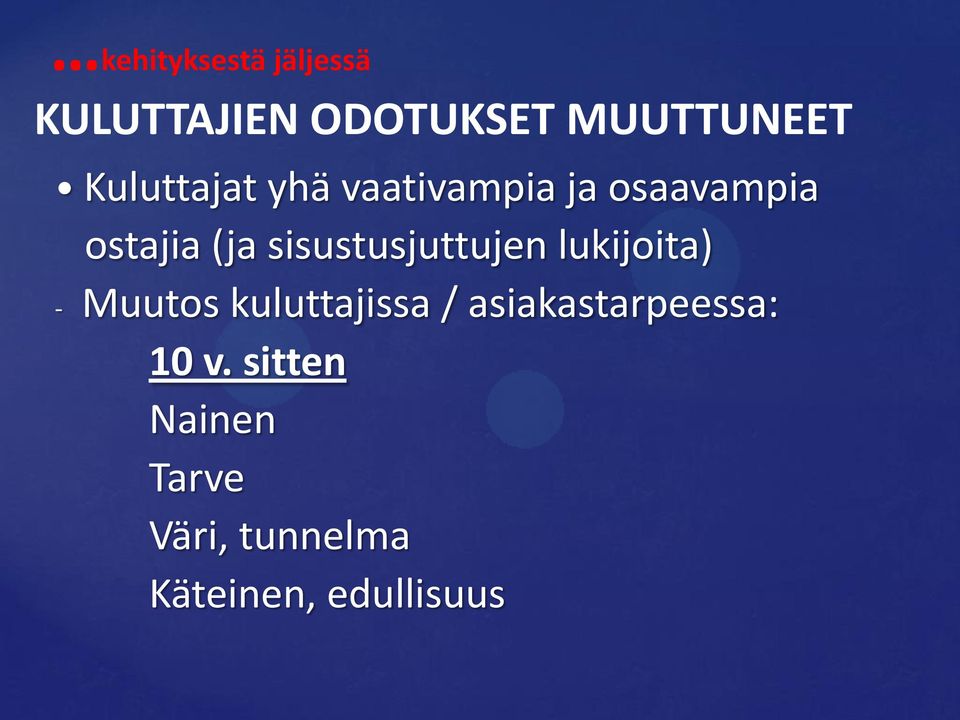 sisustusjuttujen lukijoita) - Muutos kuluttajissa /