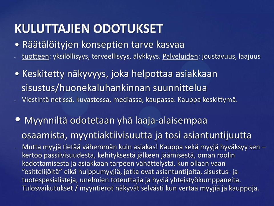 Myynniltä odotetaan yhä laaja alaisempaa osaamista, myyntiaktiivisuutta ja tosi asiantuntijuutta - Mutta myyjä tietää vähemmän kuin asiakas!