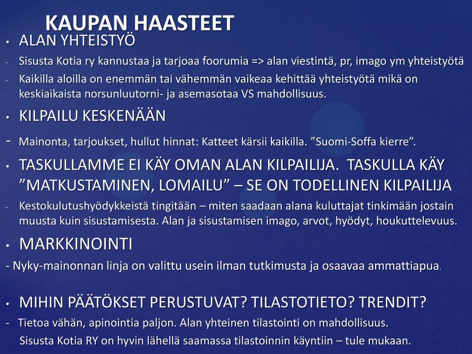 TASKULLAMME EI KÄY OMAN ALAN KILPAILIJA.