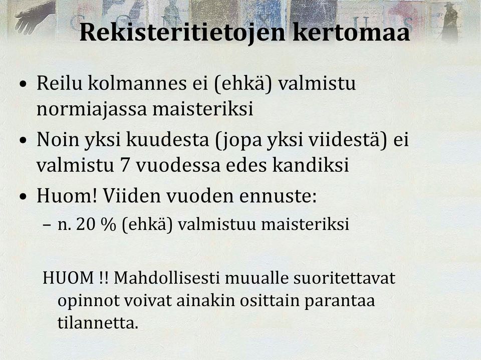 kandiksi Huom! Viiden vuoden ennuste: n. 20 % (ehkä) valmistuu maisteriksi HUOM!