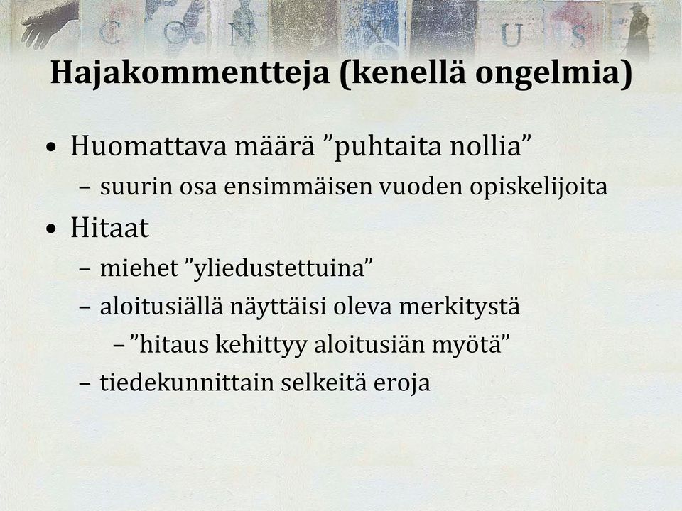 miehet yliedustettuina aloitusiällä näyttäisi oleva