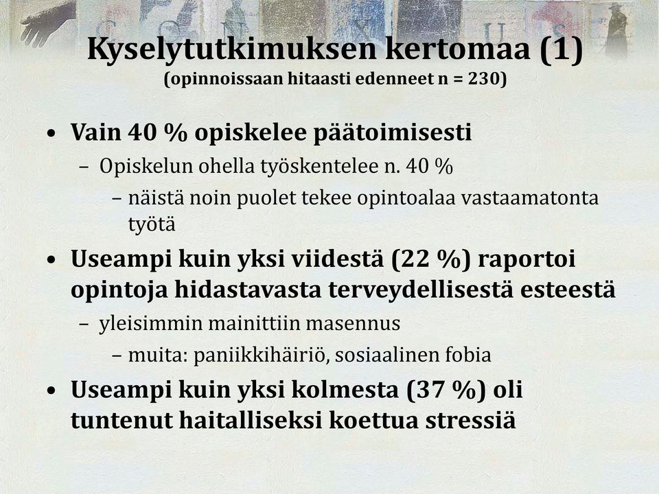 40 % näistä noin puolet tekee opintoalaa vastaamatonta työtä Useampi kuin yksi viidestä (22 %) raportoi