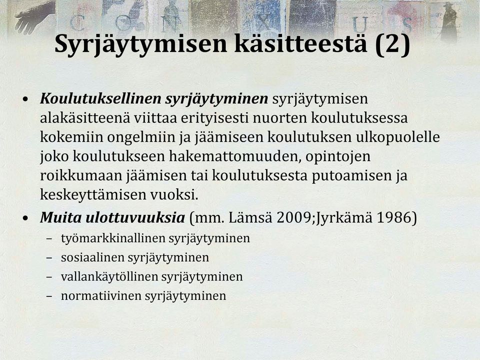 roikkumaan jäämisen tai koulutuksesta putoamisen ja keskeyttämisen vuoksi. Muita ulottuvuuksia (mm.