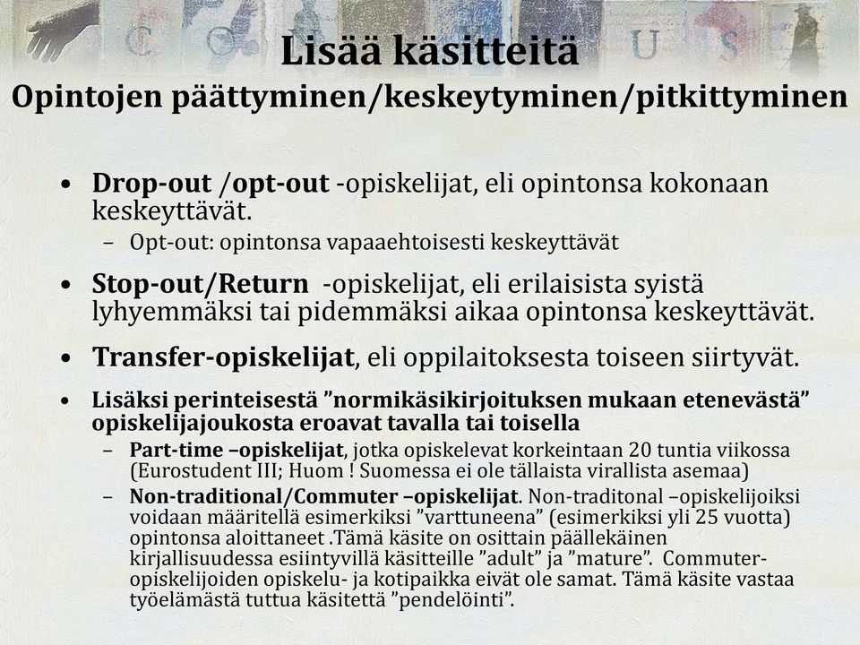 Transfer-opiskelijat, eli oppilaitoksesta toiseen siirtyvät.