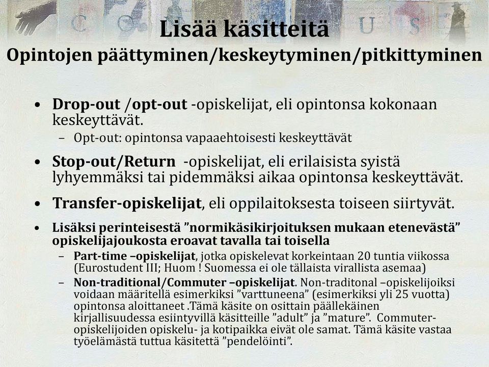 Transfer-opiskelijat, eli oppilaitoksesta toiseen siirtyvät.