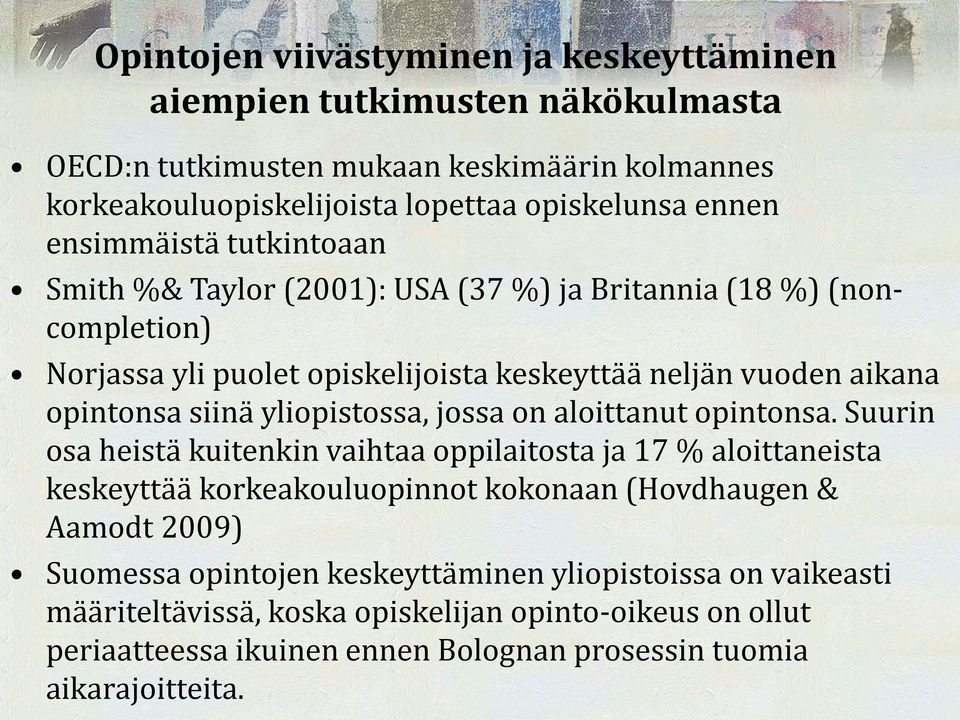 yliopistossa, jossa on aloittanut opintonsa.