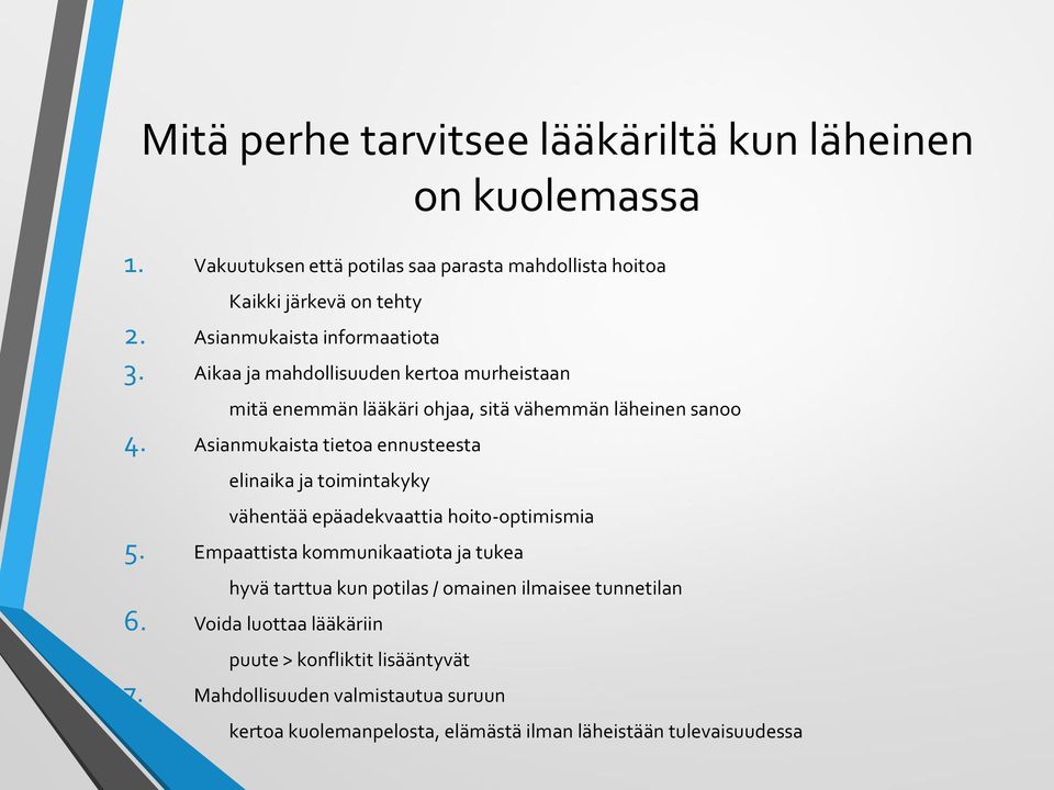 Asianmukaista tietoa ennusteesta elinaika ja toimintakyky vähentää epäadekvaattia hoito-optimismia 5.