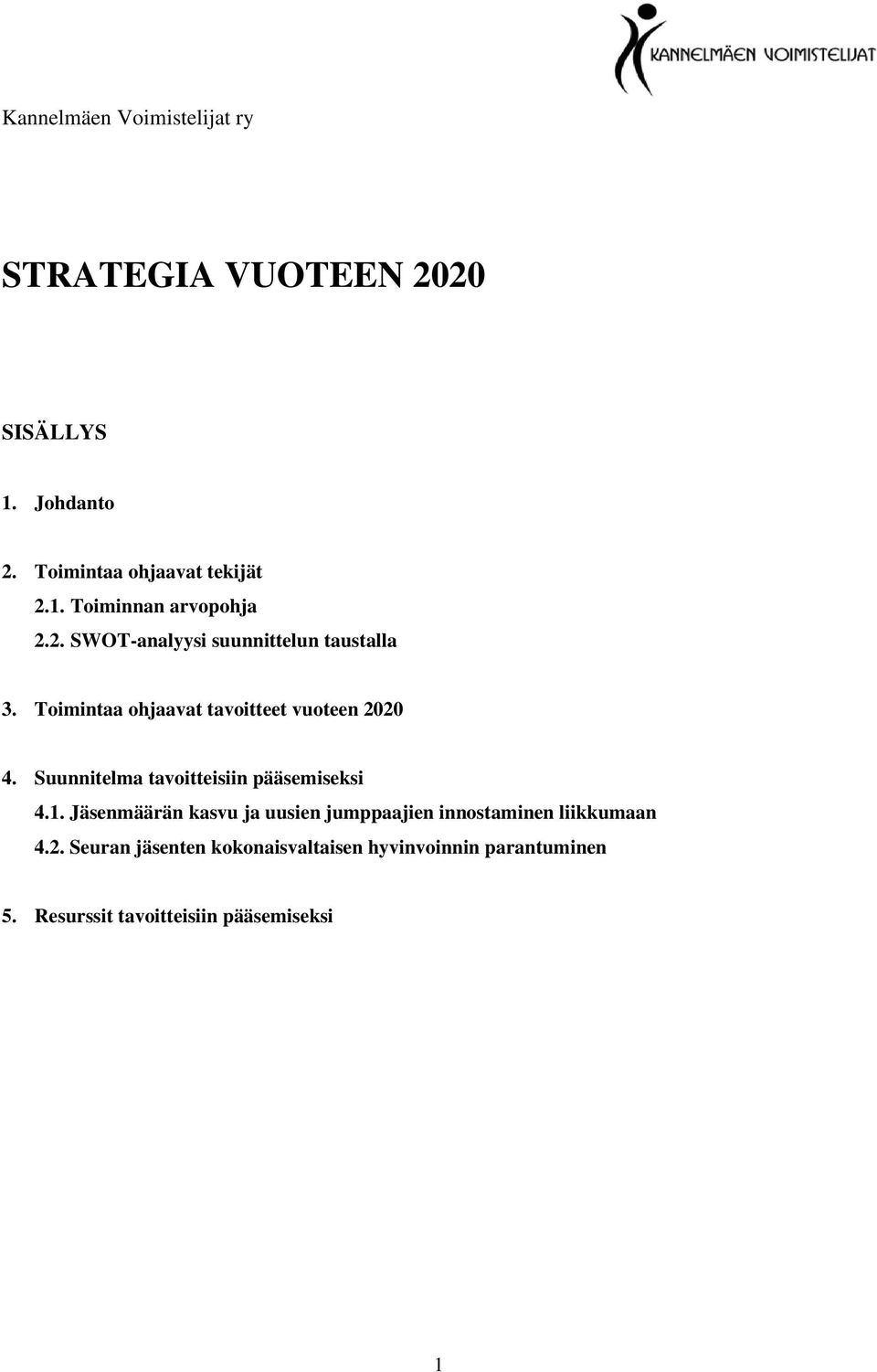 Suunnitelma tavoitteisiin pääsemiseksi 4.1.