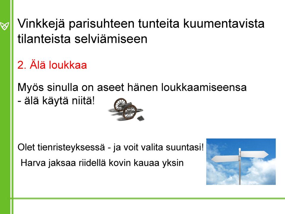 Älä loukkaa Myös sinulla on aseet hänen loukkaamiseensa -