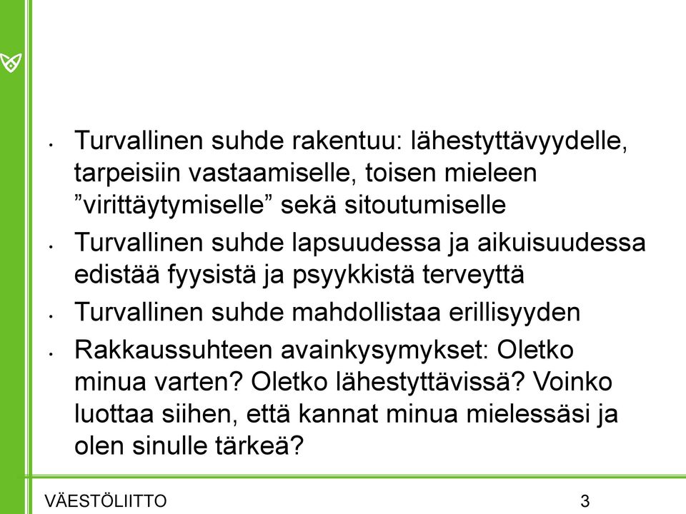 terveyttä Turvallinen suhde mahdollistaa erillisyyden Rakkaussuhteen avainkysymykset: Oletko minua varten?