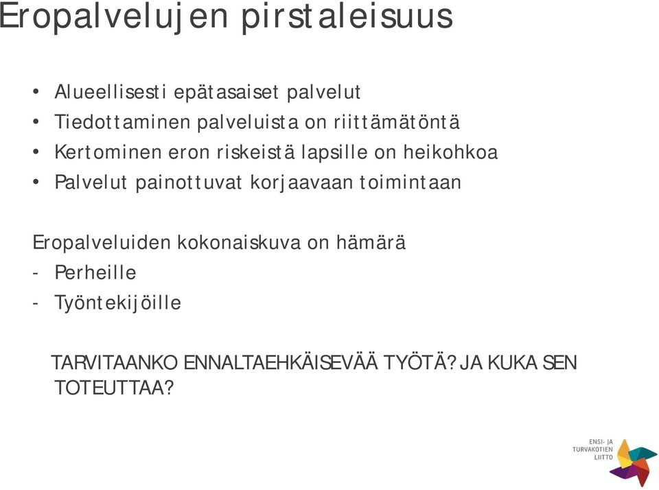 Palvelut painottuvat korjaavaan toimintaan Eropalveluiden kokonaiskuva on hämärä