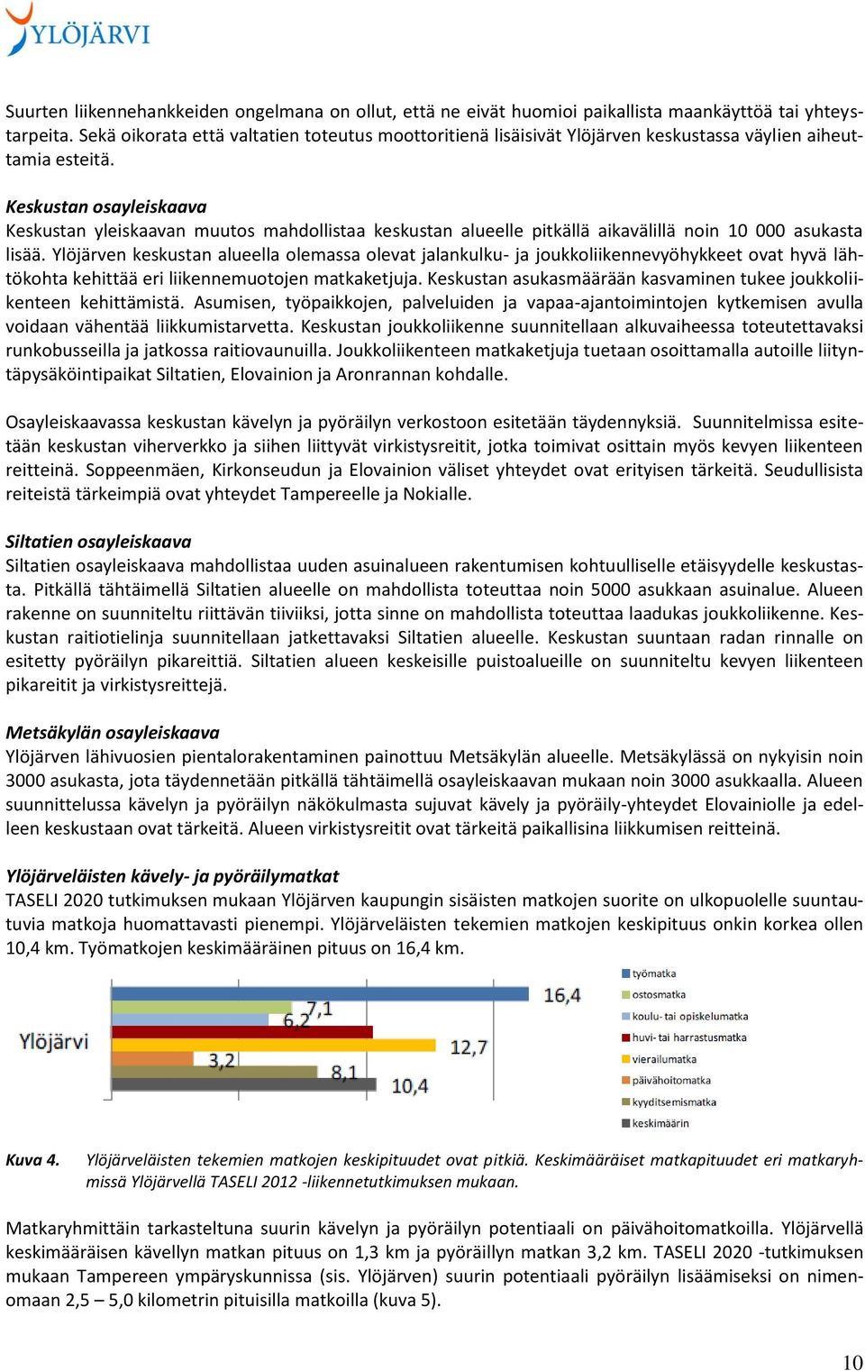 Keskustan osayleiskaava Keskustan yleiskaavan muutos mahdollistaa keskustan alueelle pitkällä aikavälillä noin 10 000 asukasta lisää.