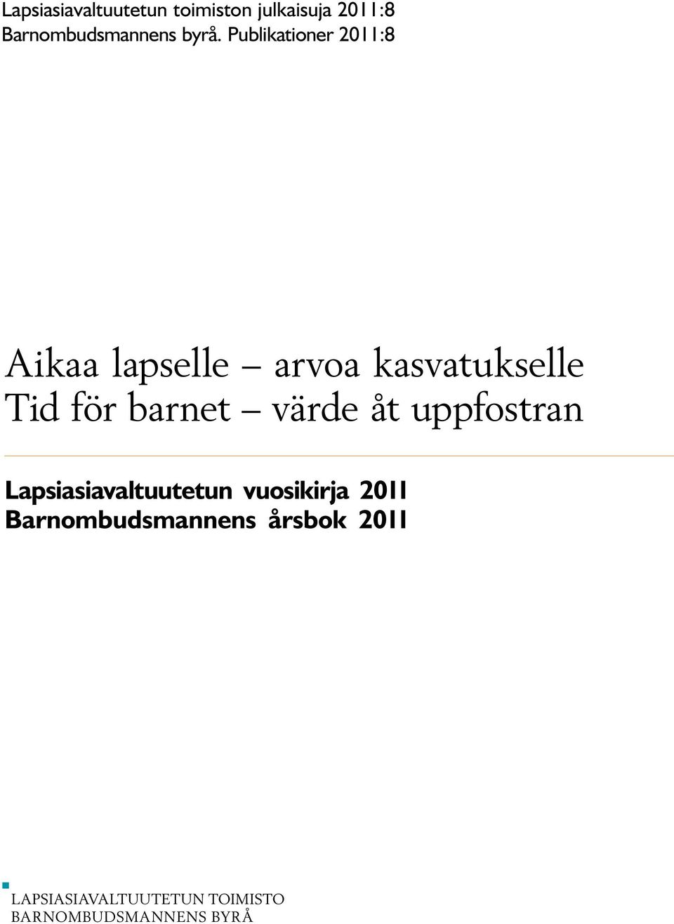 barnet värde åt uppfostran Lapsiasiavaltuutetun vuosikirja 2011