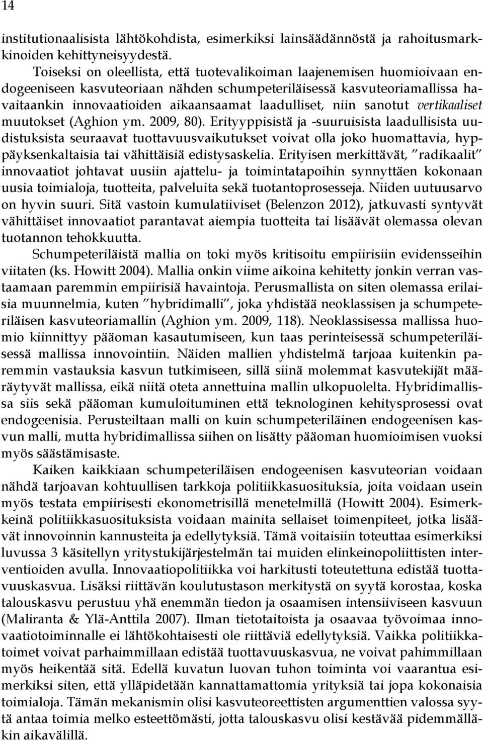 niin sanotut vertikaaliset muutokset (Aghion ym. 2009, 80).