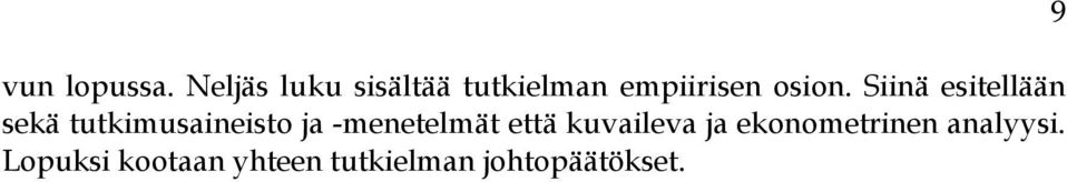 Siinä esitellään sekä tutkimusaineisto ja