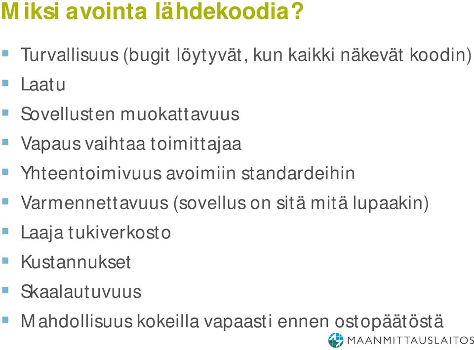 muokattavuus Vapaus vaihtaa toimittajaa Yhteentoimivuus avoimiin standardeihin